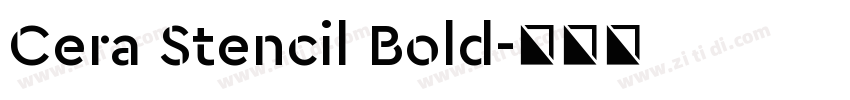 Cera Stencil Bold字体转换 Cera Stencil Bold字体转换